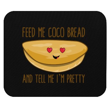 Discover Feed Me Coco Bread And Tell Me I m Pretty Mouse Pads