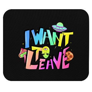 Discover I want to leave Mouse Pads