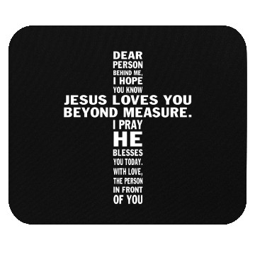 Discover Dear Person Behind Me I Hope You Know Jesus Loves Mouse Pads