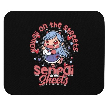 Discover Kawaii on the streets, senpai in the sheets - Mouse Pads