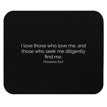 Discover Proverbs 8:17 Bible verse Mouse Pads