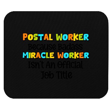 Discover Postal Worker Because Badass miracle worker Mouse Pads