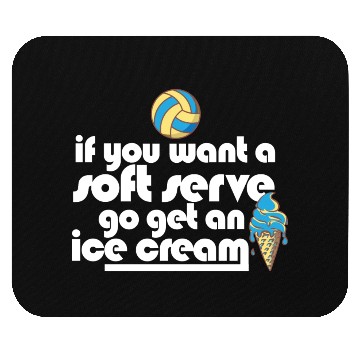 Discover Volleyball If You Want A Soft Serve Go Get An Ice Mouse Pads