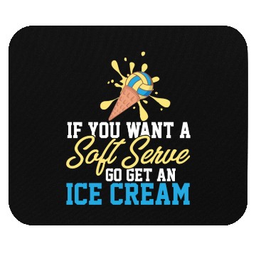 Discover Funny Volleyball If You Want A Soft Serve Go Get Mouse Pads