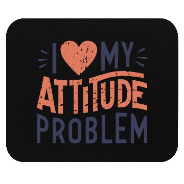 Discover I heart my attitude problem Mouse Pads