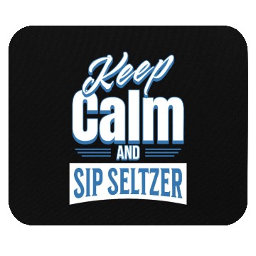Discover Keep Calm And Sip Seltzer Mouse Pads