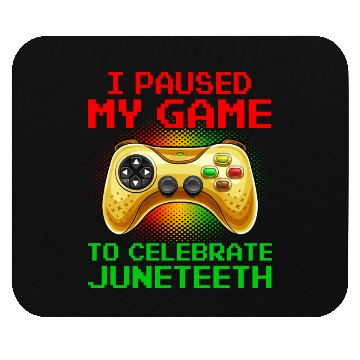 Discover Juneteenth Gamer I Paused My Game To Celebrate Mouse Pads