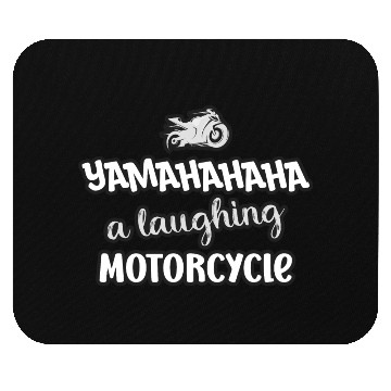 Discover Yamahahaha - a laughing motorcycle Mouse Pads