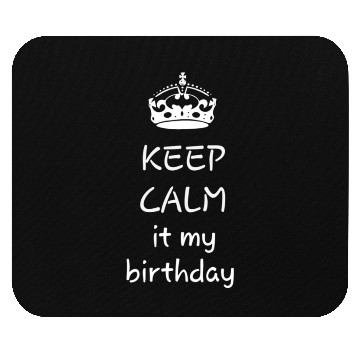 Discover Keep calm it's my birthday Mouse Pads