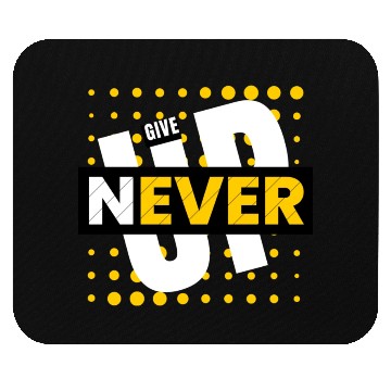 Discover NEVER GIVE UP Mouse Pads