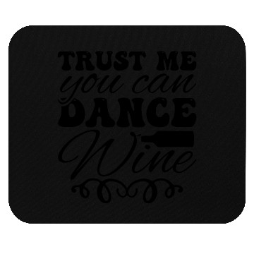 Discover Trust Me You Can Dance Wine Mouse Pads
