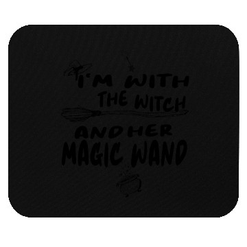 Discover I m With The Witch And Her Magic Wand Mouse Pads