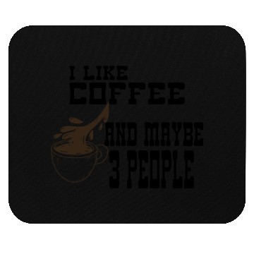 Discover I Like Coffee and Maybe 3 People Mouse Pads