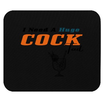Discover I Need a Huge COCKtail Mouse Pads