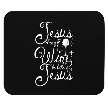 Discover Jesus drank wine be like jesus Mouse Pads