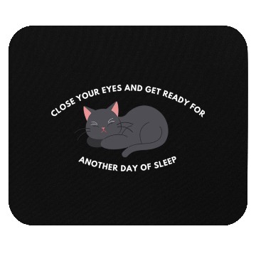 Discover Close Your Eyes And Get Ready For Another Day Mouse Pads