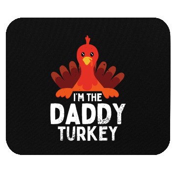 Discover I'm the Daddy Turkey Mouse Pads