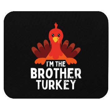 Discover I'm the Brother Turkey Mouse Pads