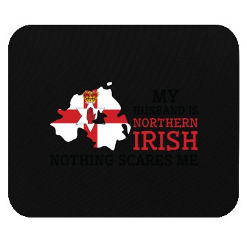 Discover Nothing Scares Me My Wife Is Northern Irish Mouse Pads