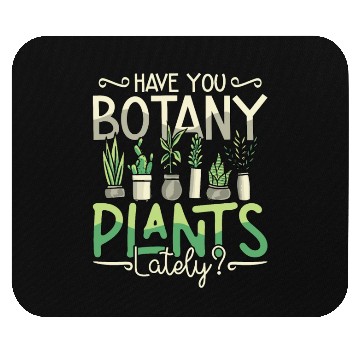 Discover Botany Have You Botany Plants Lately Horticulture Mouse Pads