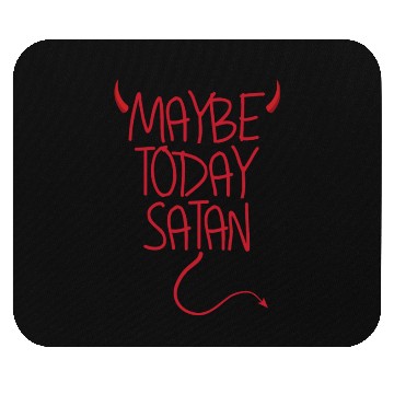Discover Maybe Today Satan Devil Funny Sarcastic Maybe Mouse Pads