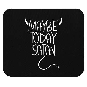 Discover Maybe Today Satan Devil Funny Sarcastic Maybe Mouse Pads