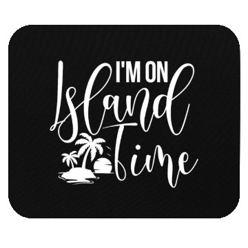 Discover Oak Island I'm On Island Time Mouse Pads