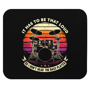 Discover Funny Drummer It Has To Be That Loud Drum Set Mouse Pads