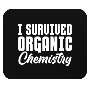 Discover I Survived Organic Chemistry Mouse Pads