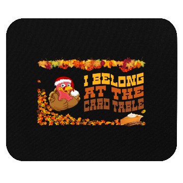 Discover Thanksgiving Dinner, I belong at the card table. Mouse Pads