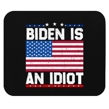 Discover President Joe Biden is an Idiot Mouse Pads