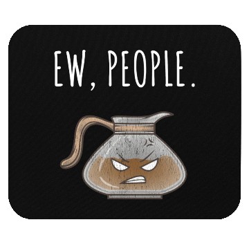Discover Ew People Angry Coffee Pot Distressed Mouse Pads