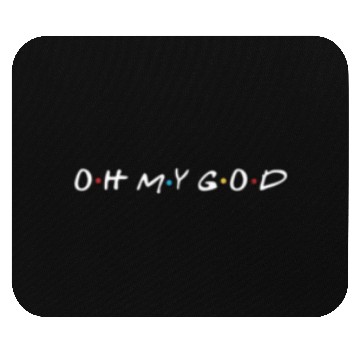 Discover OH MY GOD Mouse Pads