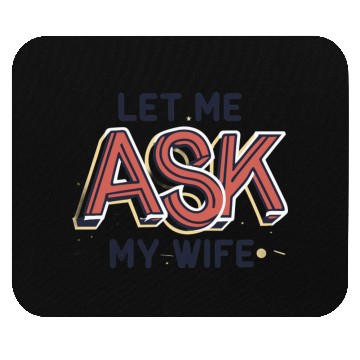 Discover Let Me Ask My Wife Funny Design Mouse Pads
