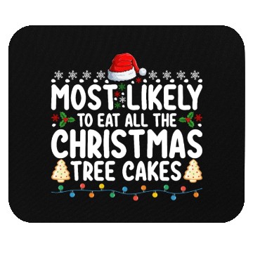 Discover Most Likely To Eat All The Christmas Tree Cakes Mouse Pads