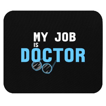 Discover My Job Is Doctor Mouse Pads