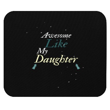 Discover Awesome Like My Daughter Mouse Pads