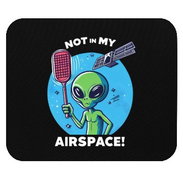 Discover Alien data protection: "Not in my airspace!" Mouse Pads