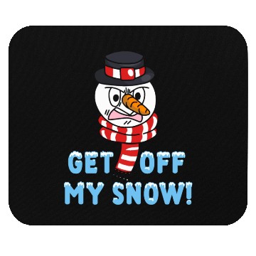Discover Snowman Angry Get OFF my Snow! Funny Mouse Pads