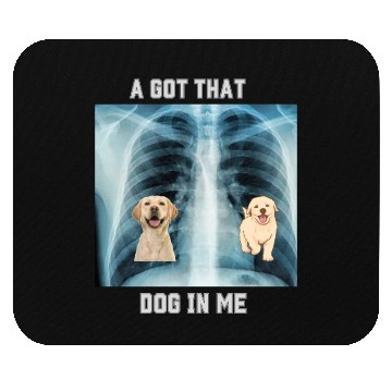 Discover I Got That Dog In Me Xray Funny Saying Meme Mouse Pads