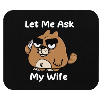 Discover Let Me Ask My Wife Mouse Pads