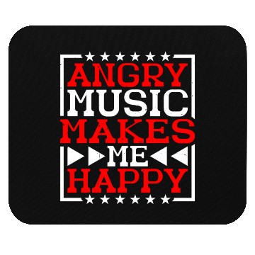Discover Angry Music Makes Me Happy 6 Mouse Pads
