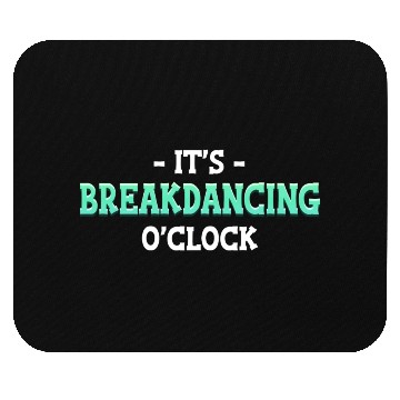 Discover It's Breakdancing O'Clock Choreographer Ballerina Mouse Pads