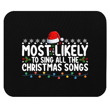 Discover Most Likely To Sing All The Christmas Songs Mouse Pads