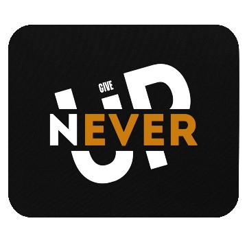 Discover Never give up Mouse Pads