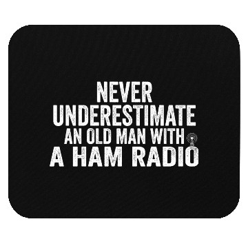Discover Never Underestimate an Old Man with a Ham Radio Mouse Pads