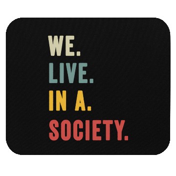 Discover We Live In A Society Mouse Pads