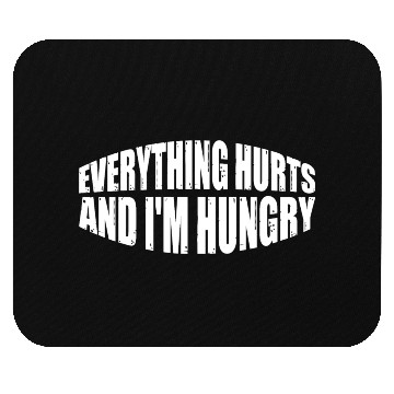 Discover Everything Hurts And I'm Hungry 8 Mouse Pads
