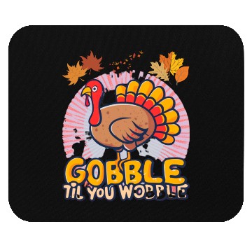 Discover Gobble Til You Wobble Mouse Pads