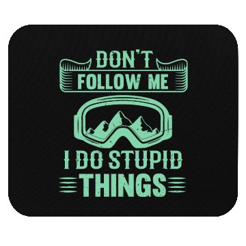 Discover Don t Follow Mw I Do Stupid Things Mouse Pads